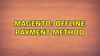 Magento: Offline Payment Method