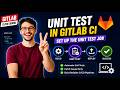 Gitlab CI CD Tutorial | Automate Unit Testing in GitLab CI | How to Run Unit Tests in GitLab CI/CD
