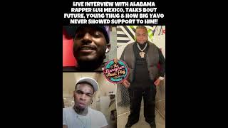 Alabama rapper Luh Mexico Live from the Feds interview, speaks about Future, Young Thug, \u0026 Big Yavo