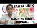 FAKTA UNIK UANG 75 RIBU RUPIAH