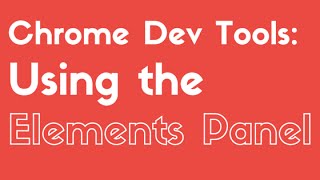 Using the Elements Panel in Chrome Dev Tools