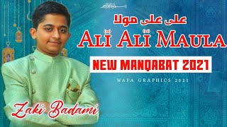 Mola Ali Manqabat 2021 - Ali Ali Maula | Haider Haider | Manqabat Mola Ali | Zaki Badami | WeAzadar