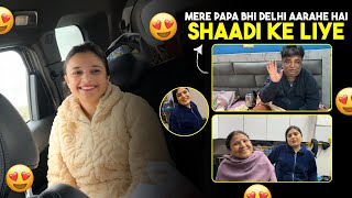 Mere papa bhi delhi aarahe hai😍 Shaadi ke lie🥰