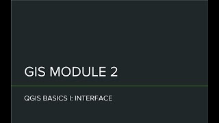 GIS - Module 2: QGIS Basic I: The Interface
