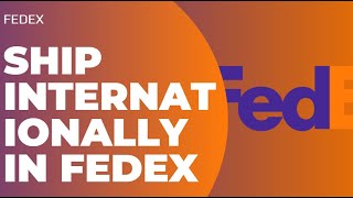 How to Ship Internationally on FedEx !! Ship Internationally on FedEx 2023