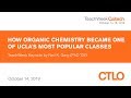 How Organic Chemistry Became One of UCLA's Most Popular Classes - Neil Garg - 10/14/2019