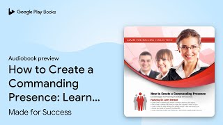 How to Create a Commanding Presence: Learn… by Made for Success · Audiobook preview