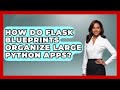How Do Flask Blueprints Organize Large Python Apps? - Python Code School
