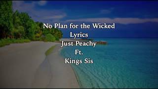 No Plan for the Wicked -Lyrics - Just Peachy