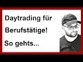 Daytrading lernen:  Traden am Abend für Berufstätige! So gehts...