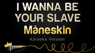 Måneskin - I WANNA BE YOUR SLAVE (Karaoke Version)