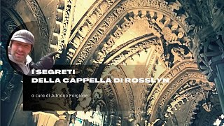 I SEGRETI DELLA CAPPELLA DI ROSSLYN