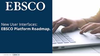 New User Interfaces: EBSCO product Roadmap