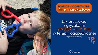 Gryzaki typu P - gryzak Grabber oraz P Tube - jak nimi pracować w terapii logopedycznej?