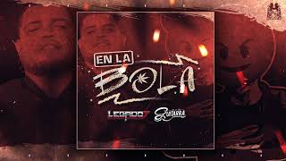 Legado 7 Ft. El De La Guitarra - En La Bola (2018) 