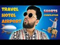 Travel Hotel & Airport Comedy Shorts Compilation | Sachin Awasthi