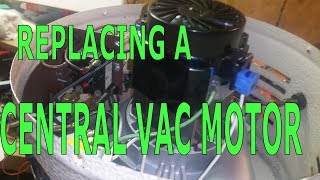 Replacing a central vacuum motor