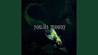 you.its moony