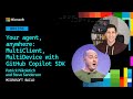 Your agent anywhere: MultiClient MultiDevice with GitHub Copilot SDK | BRK206-R1