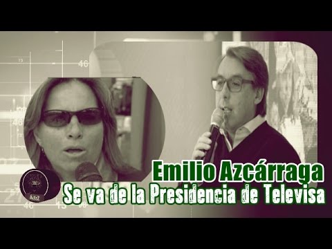 Emilio Azcárraga Deja La Presidencia De Televisa - YouTube