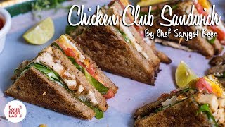 Chicken Club Sandwich Recipe | चिकन क्लब सैंडविच | Chef Sanjyot Keer