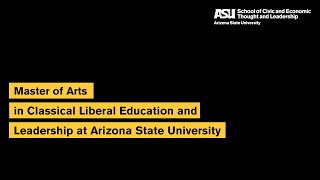 Master of Arts in Classical Liberal Education and Leadership at ASU