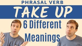 TAKE UP Has 6 Different Meanings 😲 Phrasal Verb Lesson