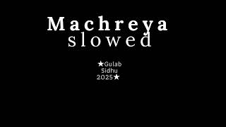 New Punjabi Song 2025 - Machreya  Gulab Sidhu | Jang Dhillon | Latest Punjabi Song 2025 slowed reve