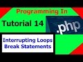 Programming In PHP || Tutorial 14 -  Interrupting Loops / Break Statements