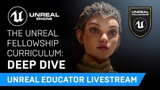 The Unreal Fellowship Curriculum: Deep Dive | Unreal Educator Livestream