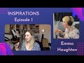 Inspirations #1 - Emma Haughton