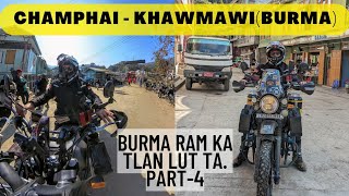 Burma ram ka tlan lut | Champhai - Khawmawi (Burma) | Mizoram | Part-4 | Dt 30-12-2022