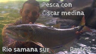 PESCA EN EL SAMANA SUR CON OSCAR MEDINA. parte 2