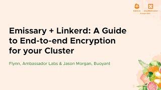Emissary + Linkerd: A Guide to End-to-end Encryption for your Cluster - Flynn & Jason Morgan