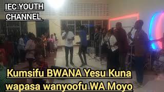 Kumsifu BWANA Yesu Kuna wapasa wanyoofu WA Moyo BY IEC YOUTH CHANNEL.