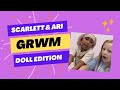 Scarlett and Ari GRWM with their dolls