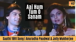 Aaj Hum Tum O Sanam - Saathi 1991 Song | Varsha Usgaonkar & Mohsin Khan