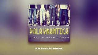 ANTES DO FINAL | PALAVRANTIGA | CD SOBRE O MESMO CHÃO | 2012