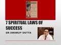 THE 7  SPIRITUAL LAWS OF SUCCESS | EXPLAINED BY DR SWARUP DUTTA