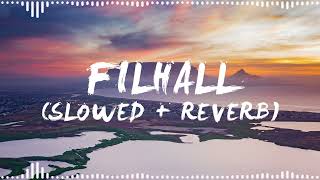 Filhall [Slowed + Reverb + Lofi] (Magikwood Lofi Flip)