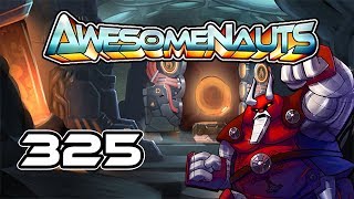 Awesomenauts - Gameplay - Episode 325 [Oh No Not Again]