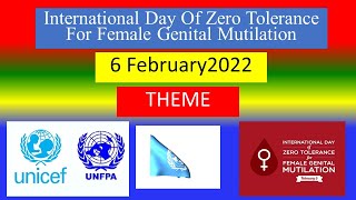 International Day of Zero Tolerance For Female Genital Mutilation - 6 February 2022 - Theme
