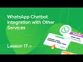 Lesson 17. WhatsApp Chatbot Integration with Other Services