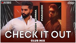 Check It Out | Club Mix | Parmish Verma | Paradox | Check Kar | DJ Ravish & DJ Chico