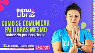 O ANO DA LIBRAS | AULA 2: Como se comunicar em Libras (07/01 às 20h]