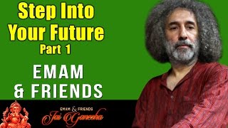 Step Into Your Future Part 1 | Emam & Friends (Album: Jai Ganesha)