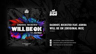 Dashdot, Rocksted - Will Be OK feat Ashibah (Original Mix)