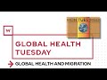 Global Health Tuesday: Global Health and Migration