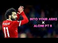 MOHAMED SALAH - INTO YOUR ARMS X ALONE PT II ⚫ THE EGYPTIAN LEGEND