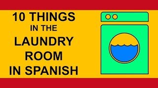 10 things in the Laundry Room in Spanish tutorial